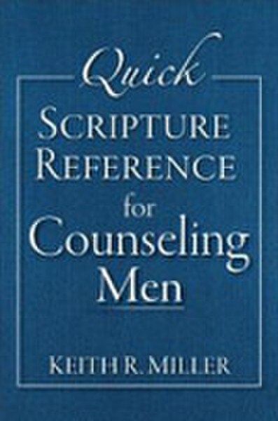 QUICK SCRIPTURE REFERENCE FOR COUNSELING MEN